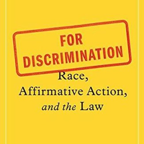 [PDF READ ONLINE] For Discrimination: Race, Affirmative Action, and the Law