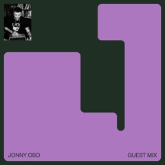 Guest Mix - Jonny Oso