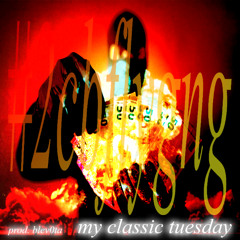 my classic tuesday [prod. blev0ta] #2cbflygng ؛ଓ