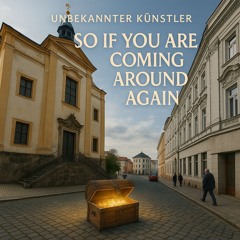 So If You Are Coming Around Again