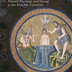 FREE KINDLE 📚 Baptism in the Early Church: History, Theology, and Liturgy in the Fir