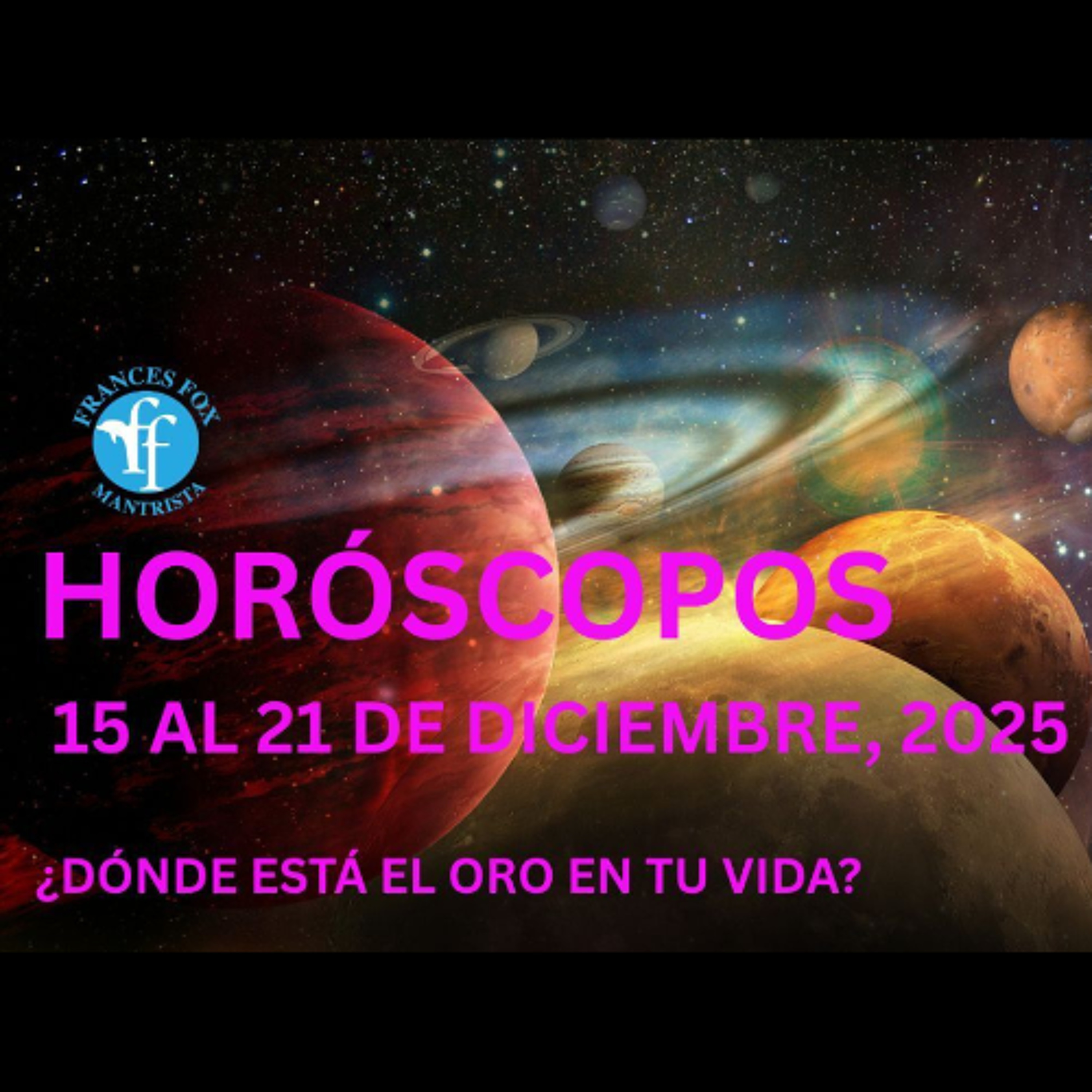 HORÓSCOPOS 15 AL 21 DE DICIEMBRE DE 2025