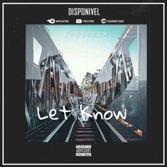 Let Know - Pepperxx.mp3