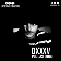 GetLostInMusic - Podcast #060 - DXXXV