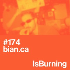 bian.ca...IsBurning #174