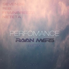 Seven24 & R.I.B. & Frainbreeze ft. Neteta - Perfomance (Rayan Myers Remix)