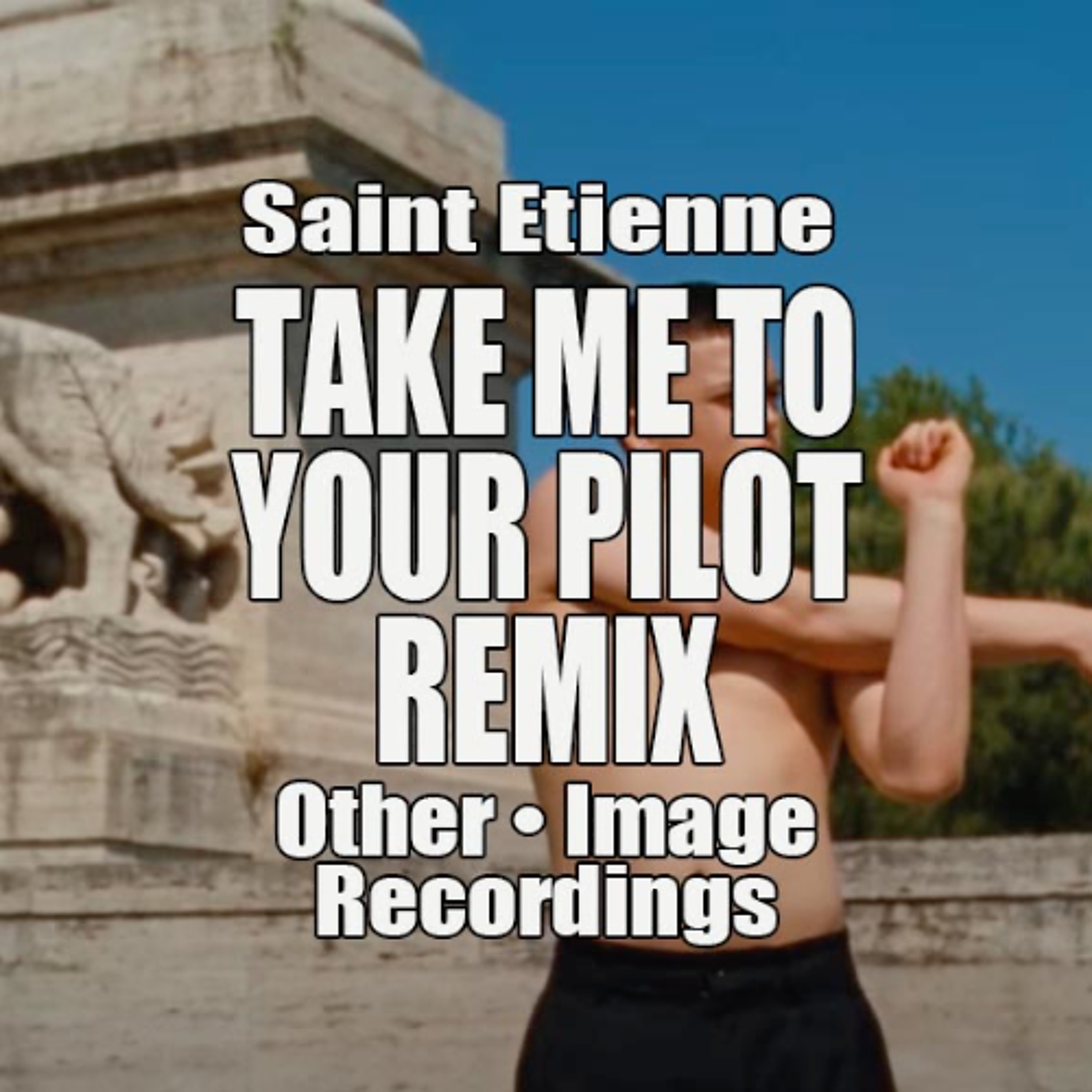 Saint Etienne • Take Me To Your Pilot (Other Remix • Image Recordings)