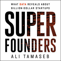 Read KINDLE 💕 Super Founders: What Data Reveals About Billion-Dollar Startups by  Al