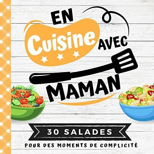 Télécharger eBook EN CUISINE AVEC MAMAN: Mon premier livre de cuisine | 30 recettes de SALADES gou