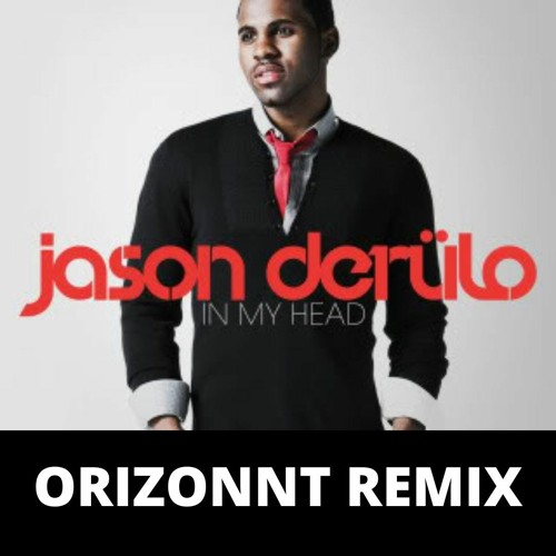JASON DERULO - IN MY HEAD (ORIZONNT VIP REMIX)