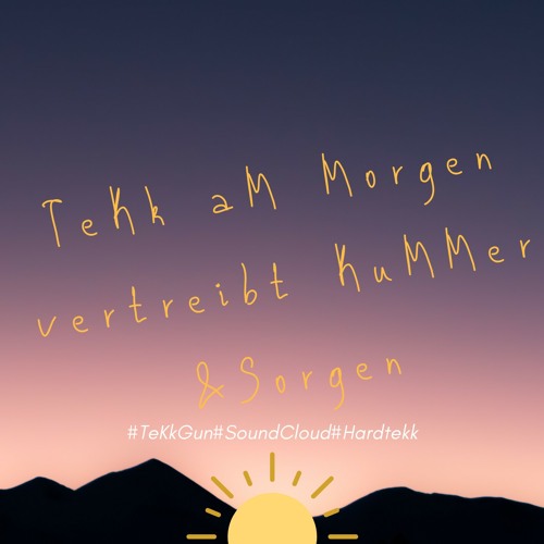 TeKk aM Morgen vertreibt KuMMer & Sorgen!!