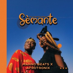 Sèmante Manno Beats feat Afrotronix