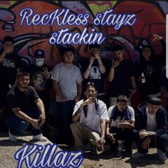 RecKless stayz stackin- killaz