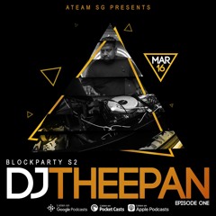 DJ Theepan // BlockParty S2 EP.1 // ATEAM SG