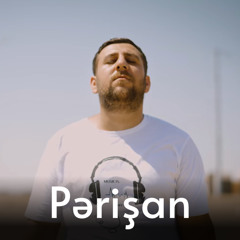 Pərişan (feat. Mirələm Musazadə)