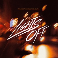 Tay Keith - Lights Off (ft. Gunna & Lil Durk)