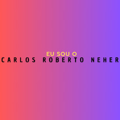 Eu sou o Carlos Roberto Neher