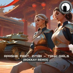 Apashe feat. Zitaa - Tank Girls (Rokkay Remix)[🐉⛩️TDD RJ 2023]