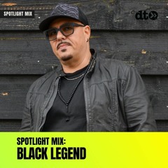 Spotlight Mix: Black Legend