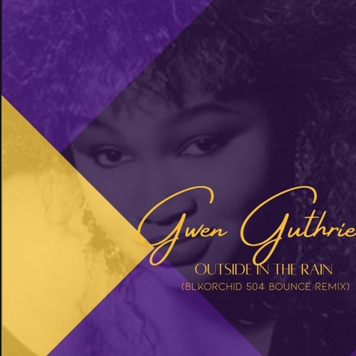 Gwen Guthrie - Outside In The Rain (BlkOrchid 504 Bounce Remix BlkOrchid)