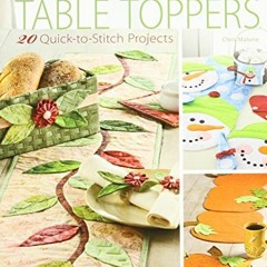 Read [EPUB KINDLE PDF EBOOK] Seasonal Table Toppers: 20 Quick-to-Stitch Projects (Ann