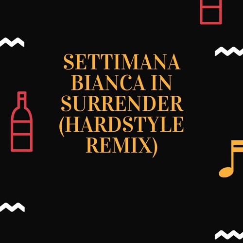 Settimana Bianca In Surrender( Hardstyle Remix)