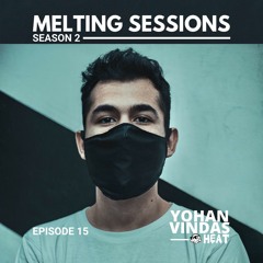 MELTING SESSIONS - EPISODE 15 (YOHAN VINDAS)