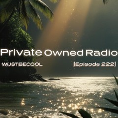 Private Owned Radio #222 w/ JSTBECOOL