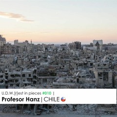 U.D.W.[r]est in pieces #010 | Profesor Hanz | CHILE