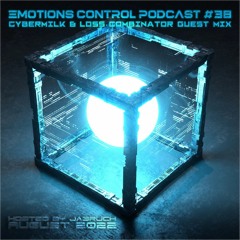 Emotions Control Podcast #38 CYBERMILK & Loss Combinator Guest Mix [August 2022]