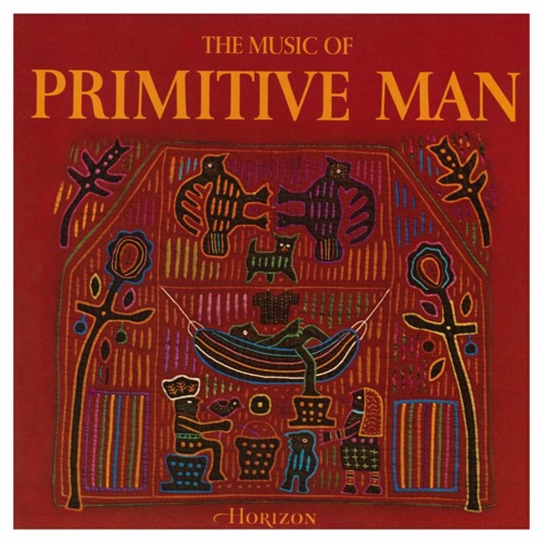 The Music of Primitive Man Mix