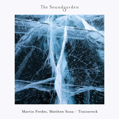 Martin Fredes, Matthew Sona - Trainwreck (Original Mix) [The Soundgarden]