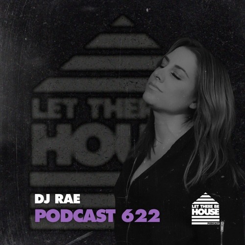 Let There Be House Podcast #622 with DJ Rae - REWIND