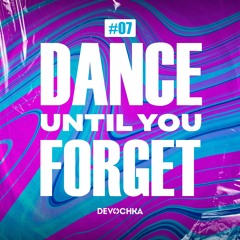 Dance Until You Forget #07 [13.05.2024]