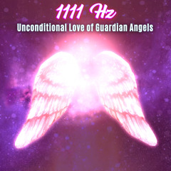 1111 Hz Unconditional love of Guardian Angels
