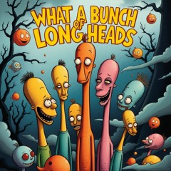 What a bunch of Longheads