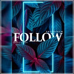 SkullBoy x ANCODYNEW - Follow