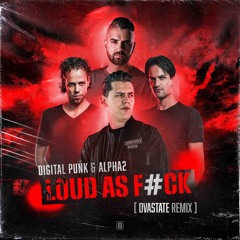 Digital Punk & Alpha2 - Loud As F#ck (Dvastate Remix)