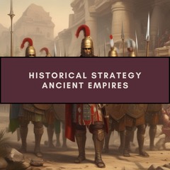 7 Historical Strategy - Ancient Empires