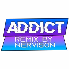 Addict(Instrumental Remix) by NerViSon (lyrics)