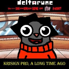Krisign Pro, A Long Time Ago [Deltarune: The Same Same Same Same Same Same Same Other Puppet] (joke)