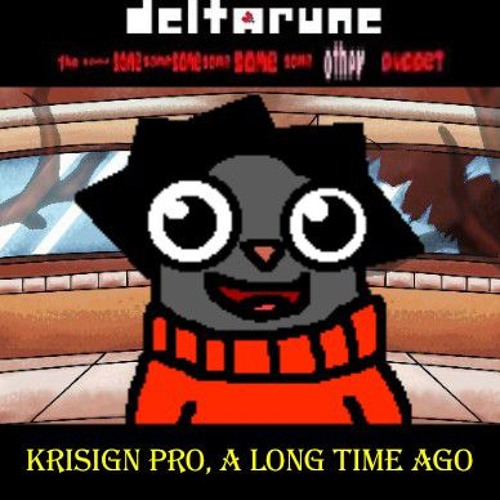 Krisign Pro, A Long Time Ago [Deltarune: The Same Same Same Same Same Same Same Other Puppet] (joke)