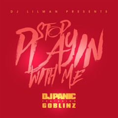 Stop Playing with Me (Slowed Down) [feat. DJ Panic, Goblinz]