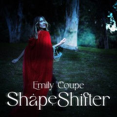 Emily Coupe - Shapeshifter