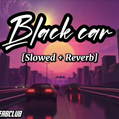 Black car [Slowed + Reverb] - Mohitveer || Slow & Reverb Club