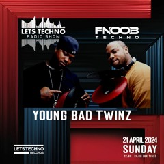 YOUNG BAD TWINZ - LETS TECHNO radio show Apr 2024 @ Fnoob Techno Radio