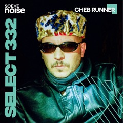 Select 332: Mixed by Cheb Runner