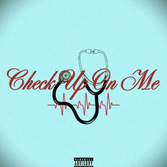Check Up On Me