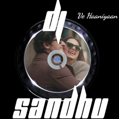 Ve Haaniyaan Mix By DJ SANDHU