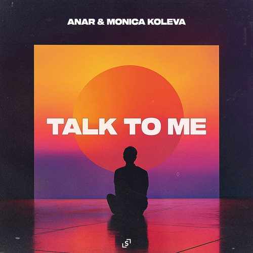 ANAR & MONICA KOLEVA - TALK TO ME